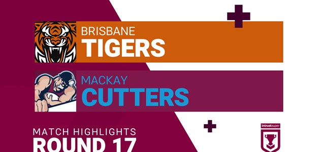 Round 17 highlights: Tigers v Cutters