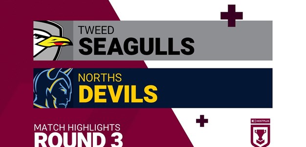Round 3 highlights: Tweed Seagulls v Norths Devils