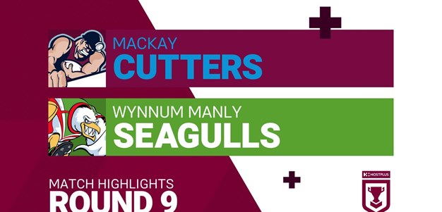 Round 9 highlights: Mackay Cutters v Wynnum Manly Seagulls