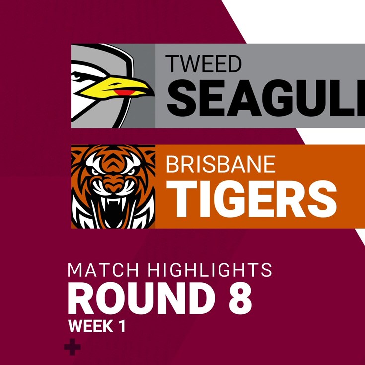 Round 8 week 1 highlights: Tweed Seagulls v Tigers
