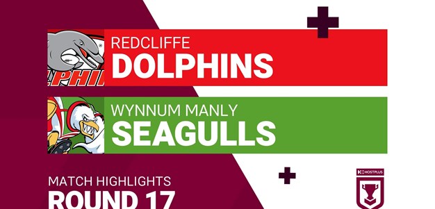 Round 17 - Week 2 highlights: Redcliffe Dolphins v Wynnum Manly Seagulls