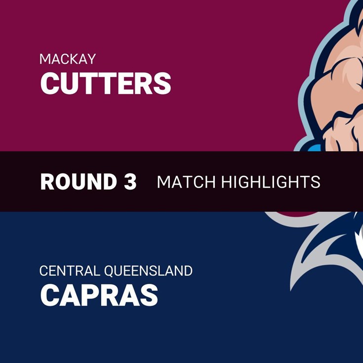 Round 3 clash of the week: Cutters v Capras