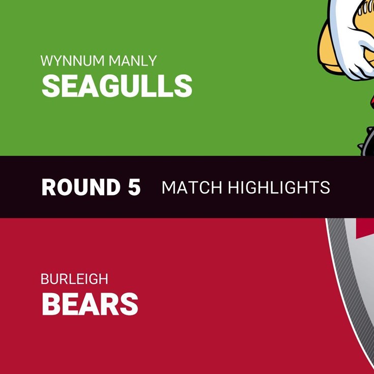 Round 5 clash of the week: Wynnum Manly Seagulls v Burleigh Bears